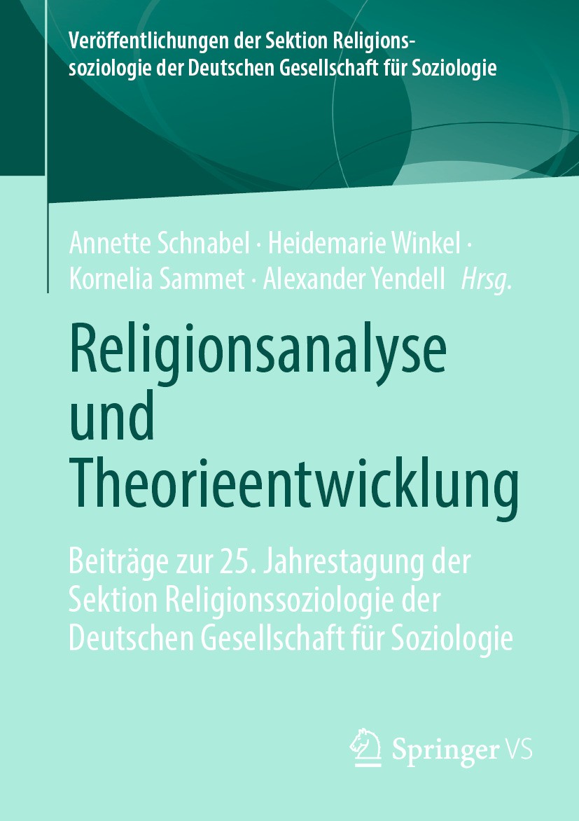 Titlebook: Religionsanalyse und Theorieentwicklung; Beiträge zur 25. Jah Annette Schnabel,Heidemarie Winkel,Alexander Yende Book 2024 Der/die Herausge Titlebook: Religionsanalyse und Theorieentwicklung; Beiträge zur 25. Jah Annette Schnabel,Heidemarie Winkel,Alexander Yende Book 2024 Der/die Herausge