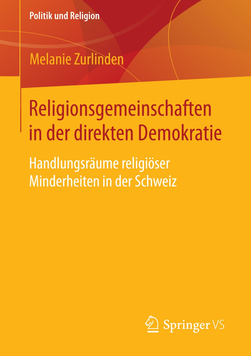 Titlebook: Religionsgemeinschaften in der direkten Demokratie; Handlungsräume relig Melanie Zurlinden Book 2015 Springer Fachmedien Wiesbaden 2015 Bio Titlebook: Religionsgemeinschaften in der direkten Demokratie; Handlungsräume relig Melanie Zurlinden Book 2015 Springer Fachmedien Wiesbaden 2015 Bio