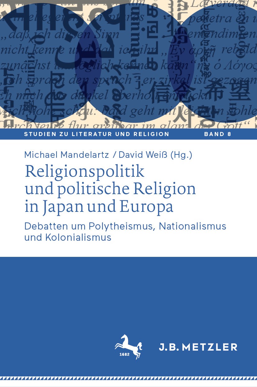 Titlebook: Religionspolitik und politische Religion in Japan und Europa; Debatten um Polythei Michael Mandelartz,David Weiß Book 2024 Der/die Herausge Titlebook: Religionspolitik und politische Religion in Japan und Europa; Debatten um Polythei Michael Mandelartz,David Weiß Book 2024 Der/die Herausge