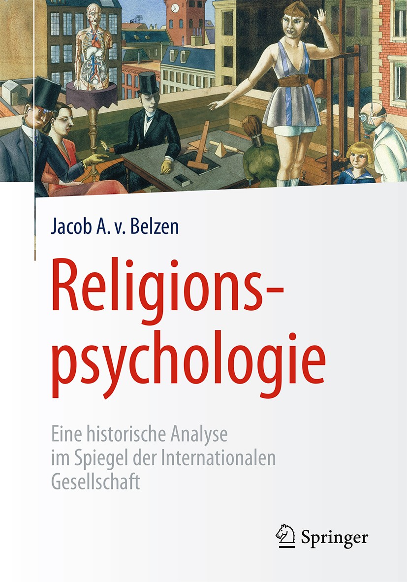 Titlebook: Religionspsychologie; Eine historische Ana Jacob A. v. Belzen Book 2015 Springer-Verlag Berlin Heidelberg 2015 Bedeutung und Ursprünge Reli Titlebook: Religionspsychologie; Eine historische Ana Jacob A. v. Belzen Book 2015 Springer-Verlag Berlin Heidelberg 2015 Bedeutung und Ursprünge Reli