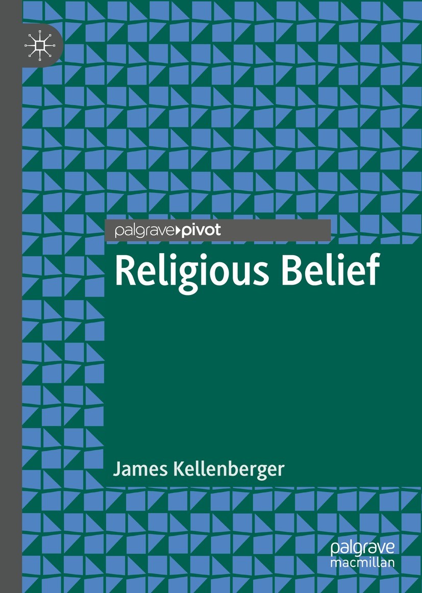 Titlebook: Religious Belief; James Kellenberger Book 2021 The Editor(s) (if applicable) and The Author(s), under exclusive license to Springer Nature Titlebook: Religious Belief; James Kellenberger Book 2021 The Editor(s) (if applicable) and The Author(s), under exclusive license to Springer Nature