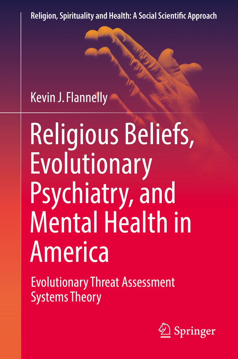 Titlebook: Religious Beliefs, Evolutionary Psychiatry, and Mental Health in America; Evolutionary Threat Kevin J. Flannelly Book 2017 Springer Intern Titlebook: Religious Beliefs, Evolutionary Psychiatry, and Mental Health in America; Evolutionary Threat Kevin J. Flannelly Book 2017 Springer Intern
