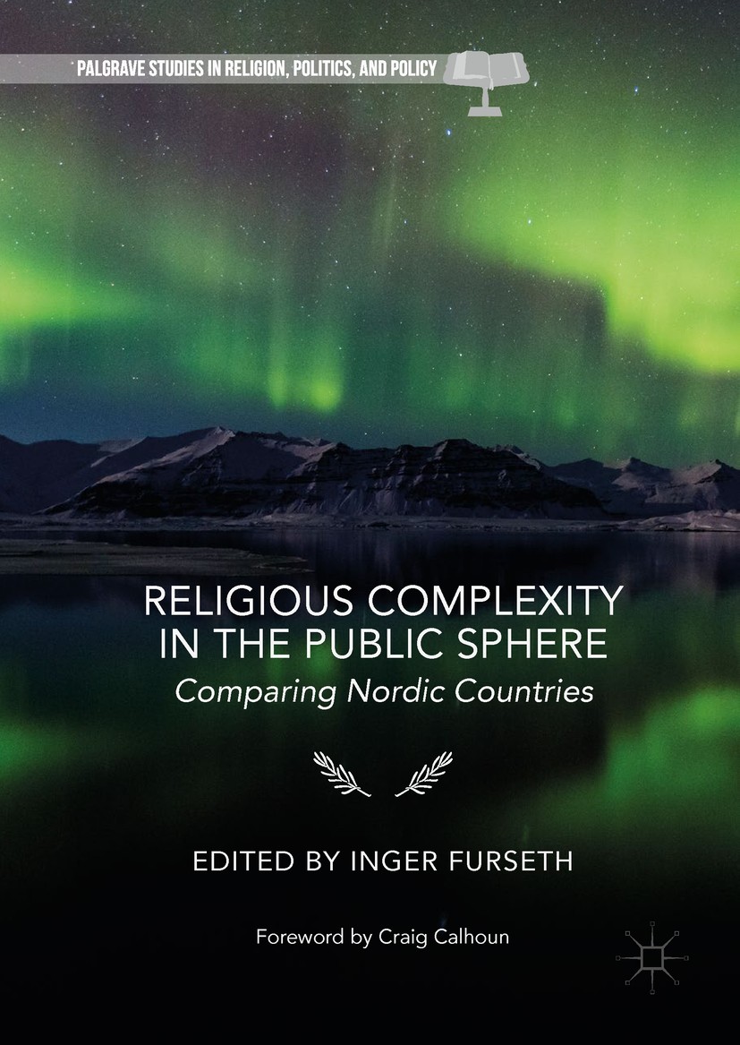Titlebook: Religious Complexity in the Public Sphere; Comparing Nordic Cou Inger Furseth Book 2018 The Editor(s) (if applicable) and The Author(s) 201 Titlebook: Religious Complexity in the Public Sphere; Comparing Nordic Cou Inger Furseth Book 2018 The Editor(s) (if applicable) and The Author(s) 201
