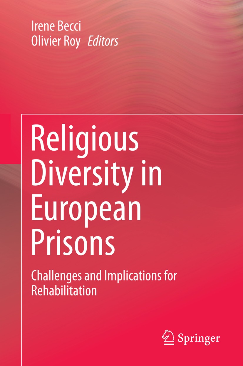 Titlebook: Religious Diversity in European Prisons; Challenges and Impli Irene Becci,Olivier Roy Book 2015 Springer International Publishing Switzerla Titlebook: Religious Diversity in European Prisons; Challenges and Impli Irene Becci,Olivier Roy Book 2015 Springer International Publishing Switzerla