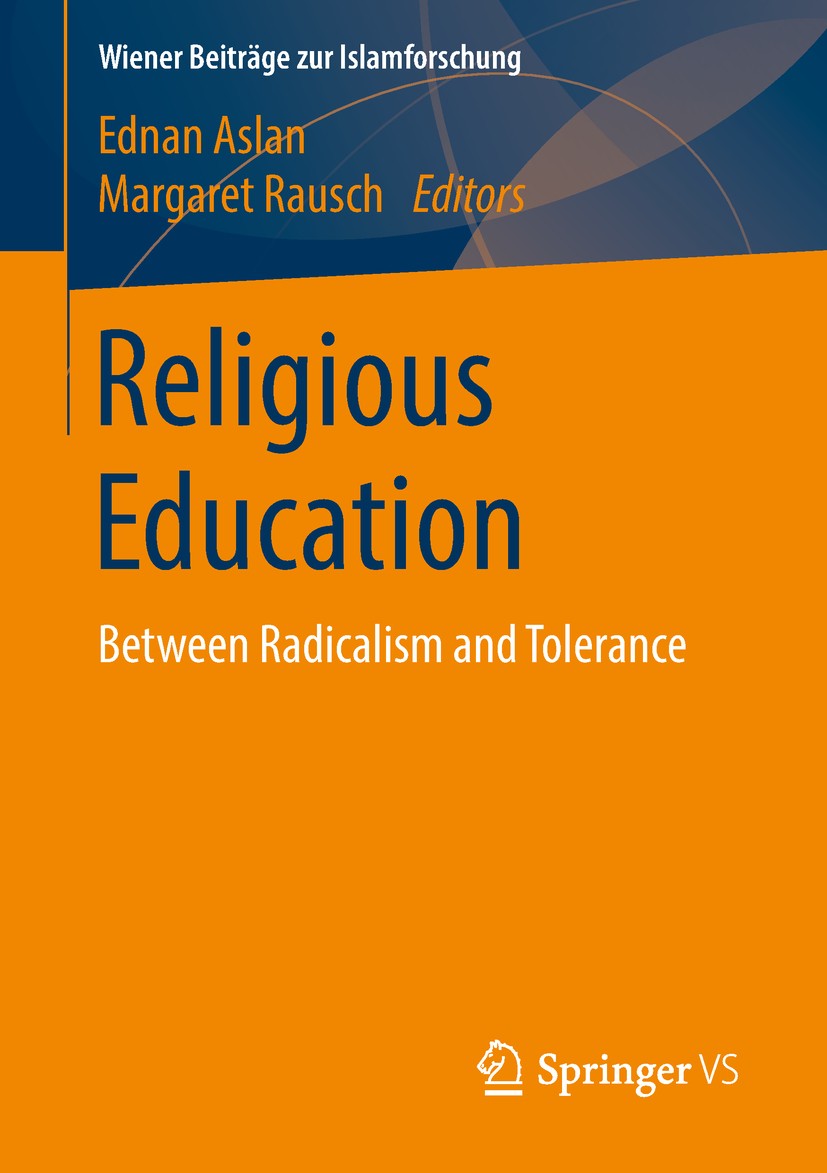 Titlebook: Religious Education; Between Radicalism a Ednan Aslan,Margaret Rausch Book 2018 The Editor(s) (if applicable) and The Author(s), under excl Titlebook: Religious Education; Between Radicalism a Ednan Aslan,Margaret Rausch Book 2018 The Editor(s) (if applicable) and The Author(s), under excl