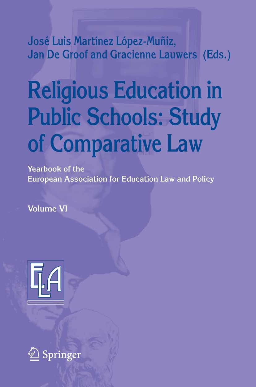Titlebook: Religious Education in Public Schools: Study of Comparative Law; José Luis Martínez López-Muñiz,Jan Groof,Gracienne Book 2006 Springer Sci Titlebook: Religious Education in Public Schools: Study of Comparative Law; José Luis Martínez López-Muñiz,Jan Groof,Gracienne Book 2006 Springer Sci