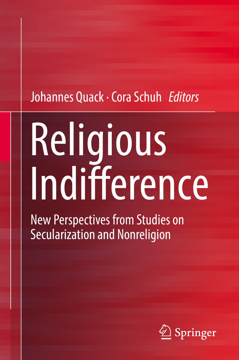 Titlebook: Religious Indifference; New Perspectives Fro Johannes Quack,Cora Schuh Book 2017 Springer International Publishing AG 2017 Atheism.Irreligi Titlebook: Religious Indifference; New Perspectives Fro Johannes Quack,Cora Schuh Book 2017 Springer International Publishing AG 2017 Atheism.Irreligi