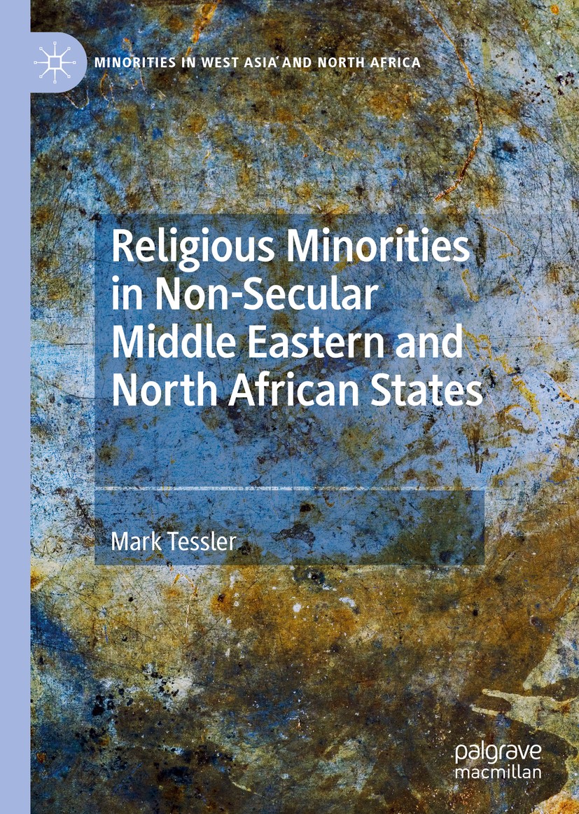 Titlebook: Religious Minorities in Non-Secular Middle Eastern and North African States; Mark Tessler Book 2020 The Editor(s) (if applicable) and The Titlebook: Religious Minorities in Non-Secular Middle Eastern and North African States; Mark Tessler Book 2020 The Editor(s) (if applicable) and The