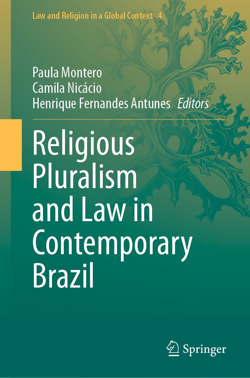 Titlebook: Religious Pluralism and Law in Contemporary Brazil; Paula Montero,Camila Nicácio,Henrique Fernandes An Book 2023 The Editor(s) (if applica Titlebook: Religious Pluralism and Law in Contemporary Brazil; Paula Montero,Camila Nicácio,Henrique Fernandes An Book 2023 The Editor(s) (if applica