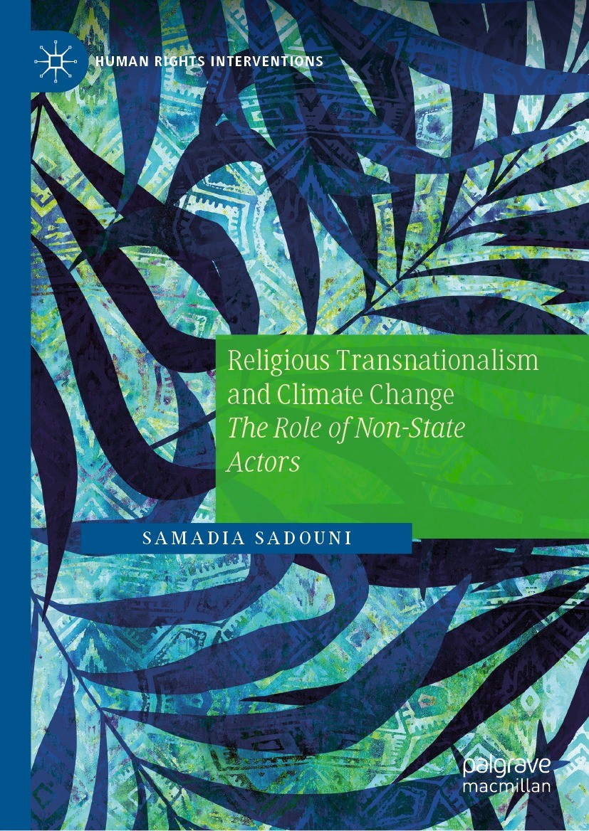 Titlebook: Religious Transnationalism and Climate Change; The Role of Non-Stat Samadia Sadouni Book 2022 The Author(s), under exclusive license to Spr Titlebook: Religious Transnationalism and Climate Change; The Role of Non-Stat Samadia Sadouni Book 2022 The Author(s), under exclusive license to Spr