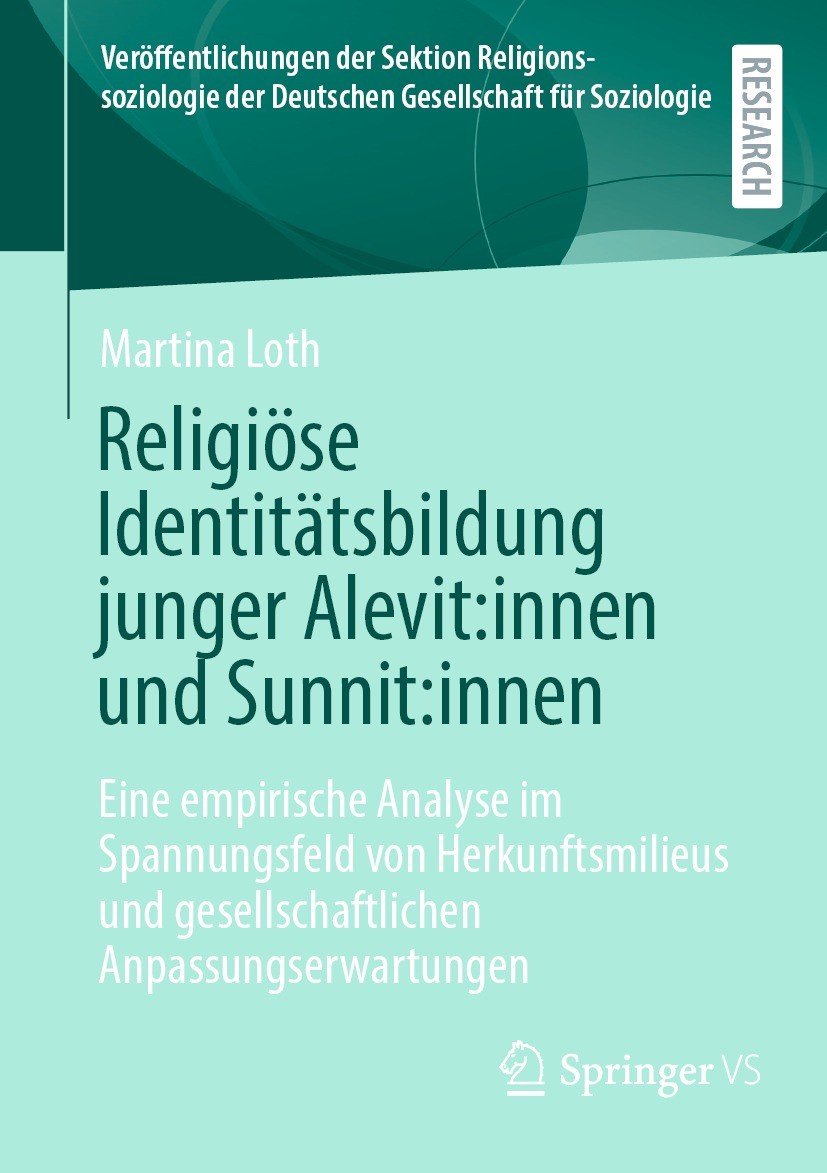 Titlebook: Religiöse Identitätsbildung junger Alevit:innen und Sunnit:innen; Eine empirische Anal Martina Loth Book 2023 Der/die Herausgeber bzw. der/ Titlebook: Religiöse Identitätsbildung junger Alevit:innen und Sunnit:innen; Eine empirische Anal Martina Loth Book 2023 Der/die Herausgeber bzw. der/