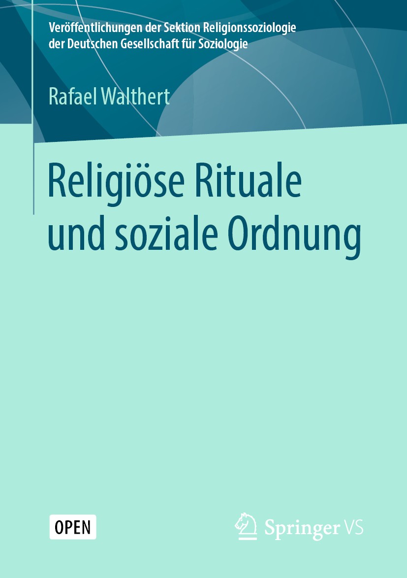 Titlebook: Religiöse Rituale und soziale Ordnung; Rafael Walthert Book‘‘‘‘‘‘‘‘ 2020 Der/die Herausgeber bzw. der/die Autor(en) 2020 Open Access.Relig Titlebook: Religiöse Rituale und soziale Ordnung; Rafael Walthert Book‘‘‘‘‘‘‘‘ 2020 Der/die Herausgeber bzw. der/die Autor(en) 2020 Open Access.Relig