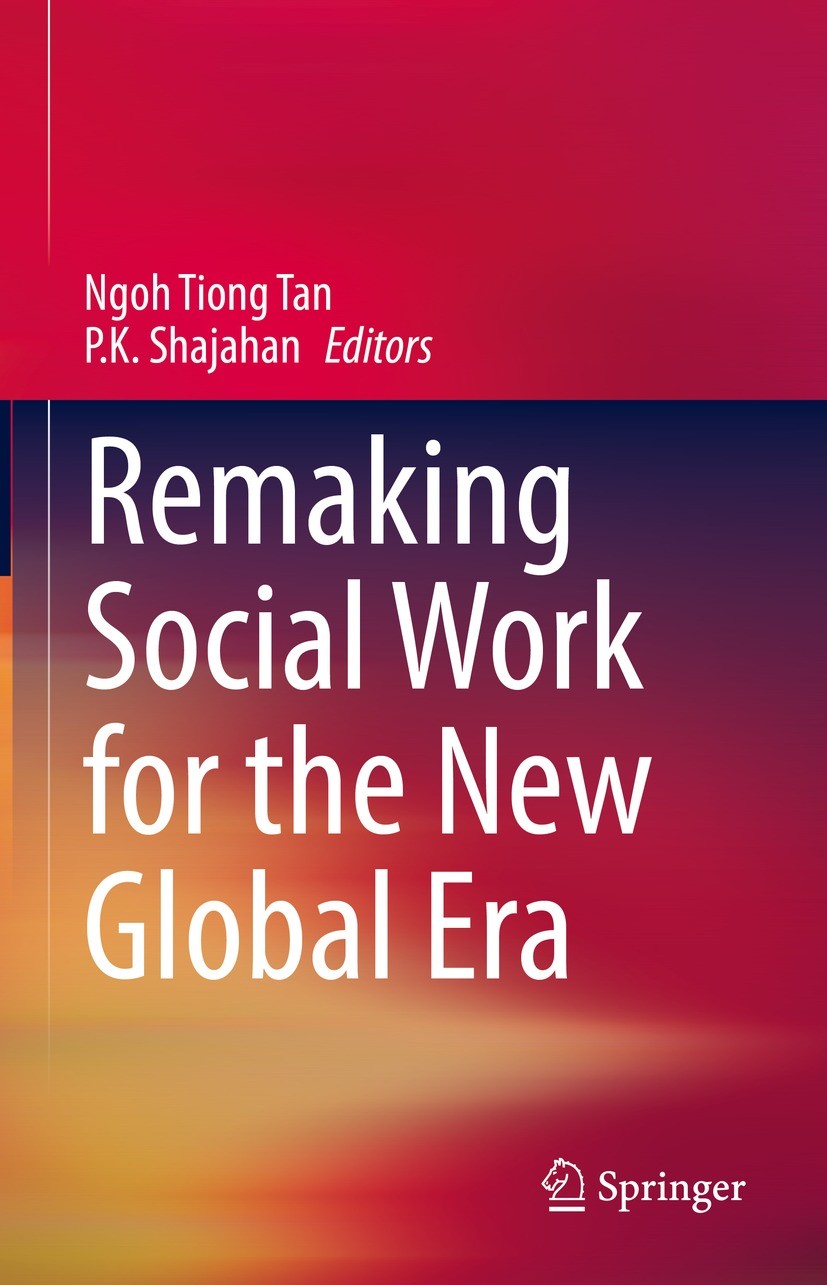 Titlebook: Remaking Social Work for the New Global Era; Ngoh Tiong Tan,P.K. Shajahan Book 2022 The Editor(s) (if applicable) and The Author(s), under Titlebook: Remaking Social Work for the New Global Era; Ngoh Tiong Tan,P.K. Shajahan Book 2022 The Editor(s) (if applicable) and The Author(s), under