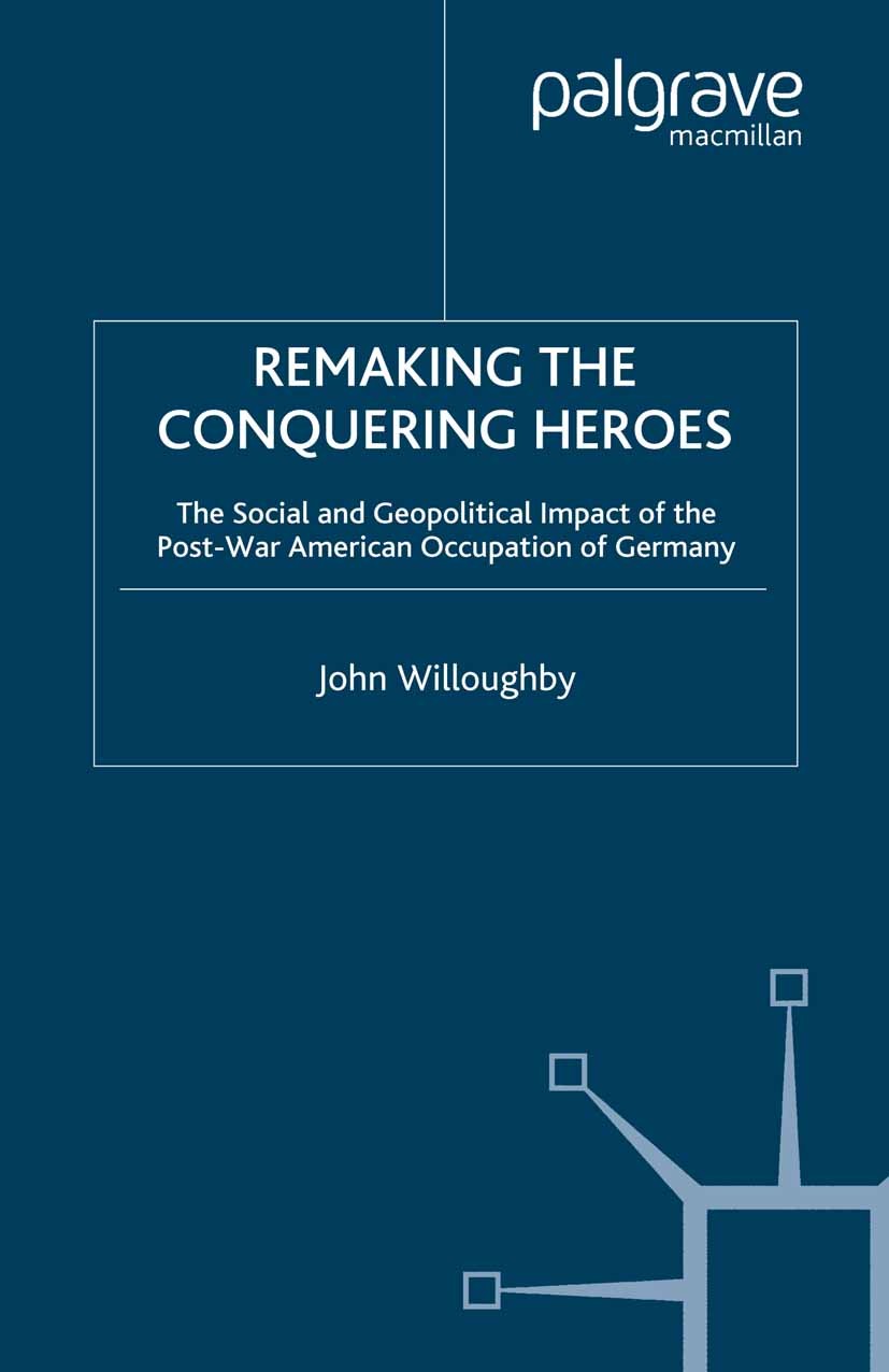 Titlebook: Remaking the Conquering Heroes; The Social and Geopo John Willoughby Book 2001 John Willoughby 2001 army.Cold War.Front.Union of Soviet Soc Titlebook: Remaking the Conquering Heroes; The Social and Geopo John Willoughby Book 2001 John Willoughby 2001 army.Cold War.Front.Union of Soviet Soc