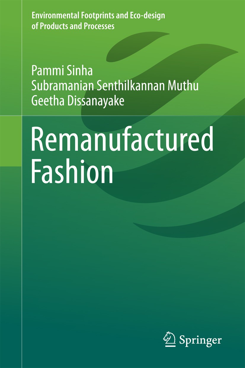 Titlebook: Remanufactured Fashion; Pammi Sinha,Subramanian Senthilkannan Muthu,Geetha Book 2016 The Editor(s) (if applicable) and The Author(s), unde Titlebook: Remanufactured Fashion; Pammi Sinha,Subramanian Senthilkannan Muthu,Geetha Book 2016 The Editor(s) (if applicable) and The Author(s), unde