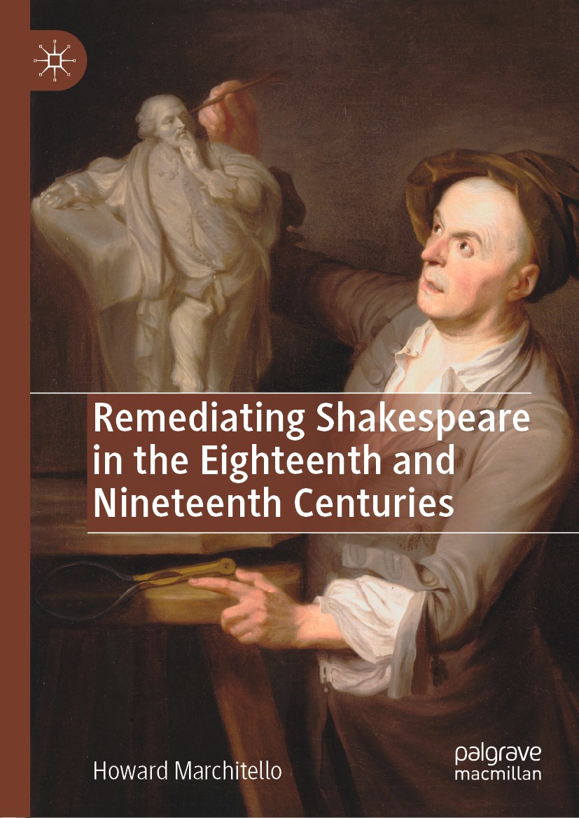 Titlebook: Remediating Shakespeare in the Eighteenth and Nineteenth Centuries; Howard Marchitello Book 2019 The Editor(s) (if applicable) and The Aut Titlebook: Remediating Shakespeare in the Eighteenth and Nineteenth Centuries; Howard Marchitello Book 2019 The Editor(s) (if applicable) and The Aut