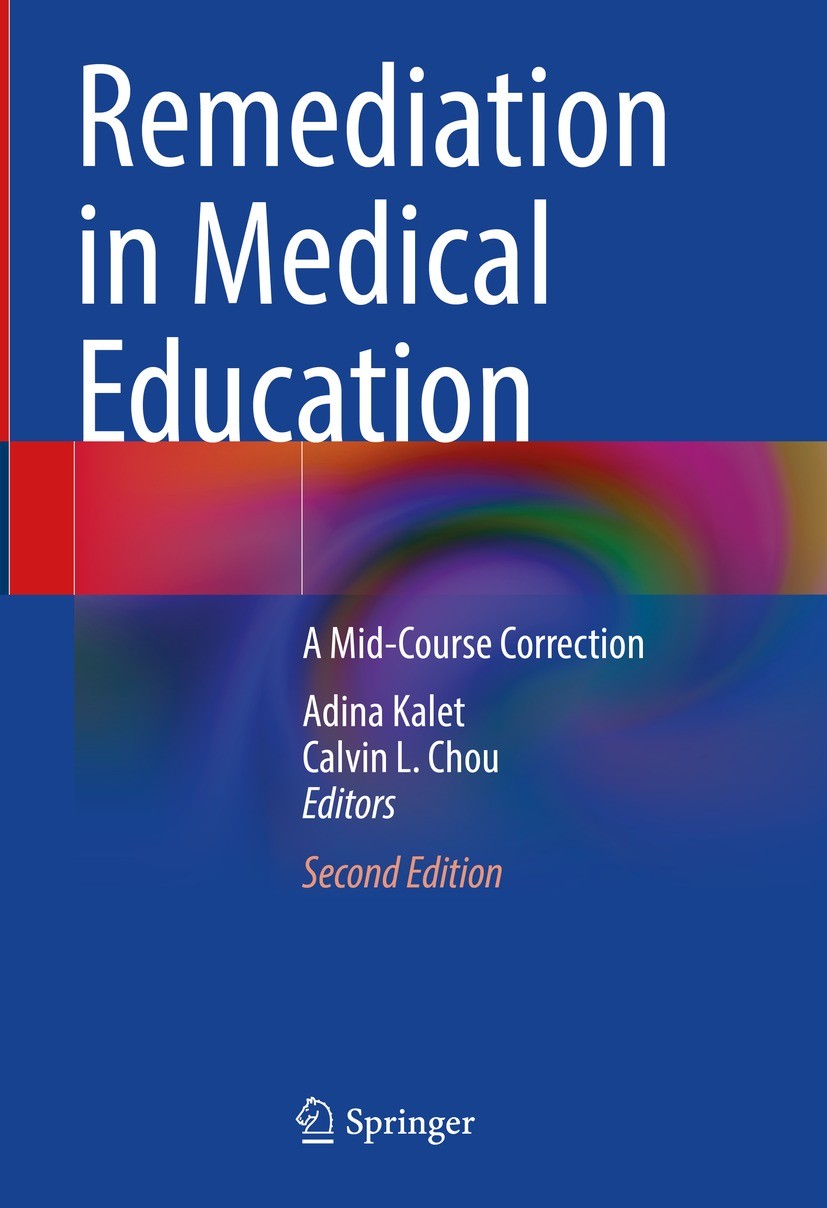 Titlebook: Remediation in Medical Education; A Mid-Course Correct Adina Kalet,Calvin L. Chou Book 2023Latest edition The Editor(s) (if applicable) and Titlebook: Remediation in Medical Education; A Mid-Course Correct Adina Kalet,Calvin L. Chou Book 2023Latest edition The Editor(s) (if applicable) and
