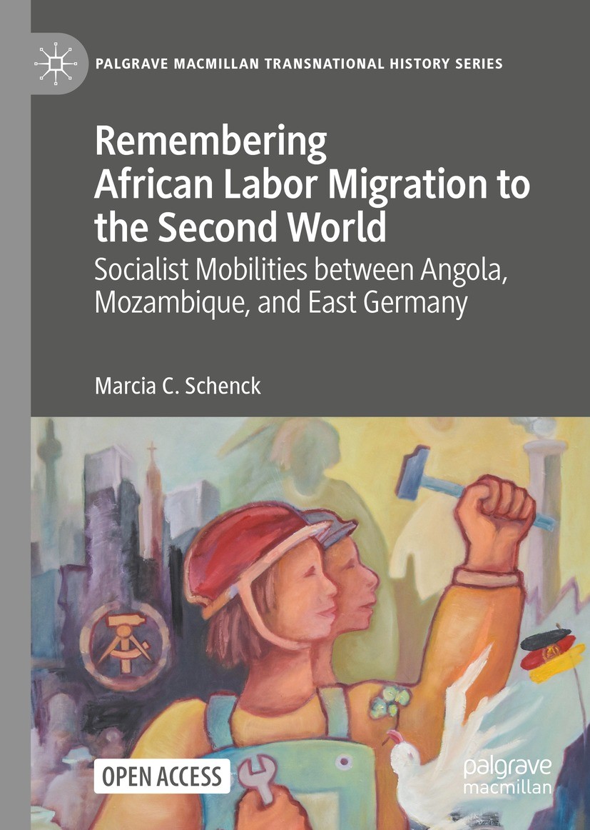 Titlebook: Remembering African Labor Migration to the Second World; Socialist Mobilities Marcia C. Schenck Book‘‘‘‘‘‘‘‘ 2023 The Editor(s) (if applica Titlebook: Remembering African Labor Migration to the Second World; Socialist Mobilities Marcia C. Schenck Book‘‘‘‘‘‘‘‘ 2023 The Editor(s) (if applica