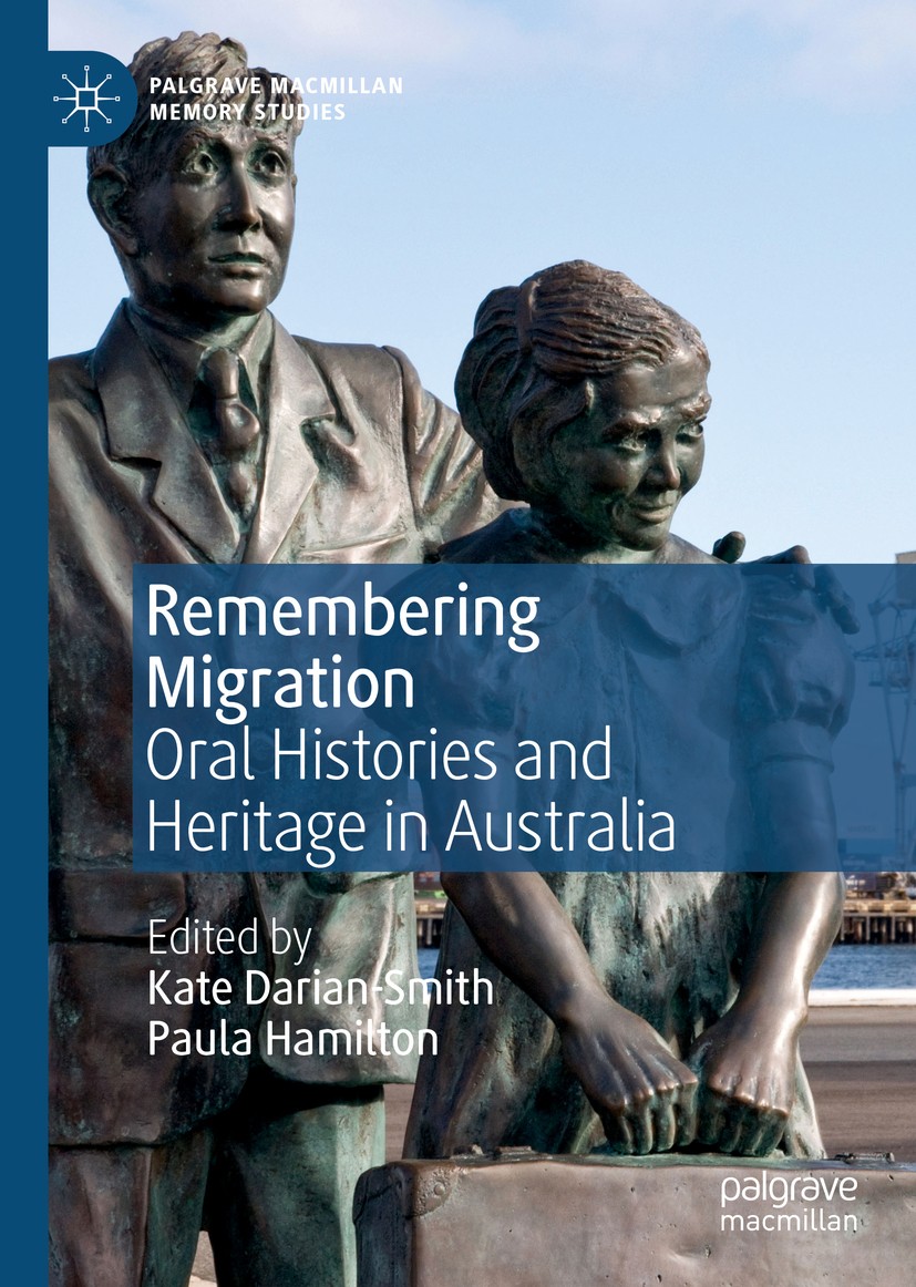 Titlebook: Remembering Migration; Oral Histories and H Kate Darian-Smith,Paula Hamilton Book 2019 The Editor(s) (if applicable) and The Author(s) 2019 Titlebook: Remembering Migration; Oral Histories and H Kate Darian-Smith,Paula Hamilton Book 2019 The Editor(s) (if applicable) and The Author(s) 2019