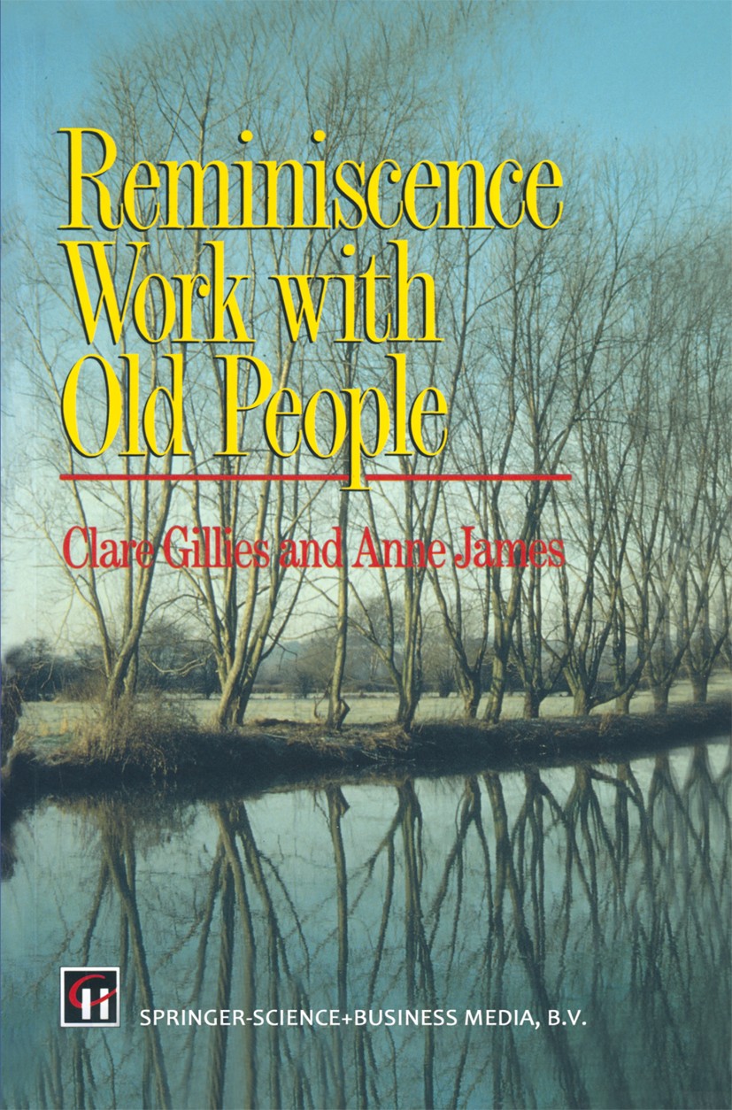 Titlebook: Reminiscence Work with Old People; Clare Gillies,Anne James Book 1994 Clare Gillies and Anne James 1994 Confidence.autonomy.information.qu Titlebook: Reminiscence Work with Old People; Clare Gillies,Anne James Book 1994 Clare Gillies and Anne James 1994 Confidence.autonomy.information.qu