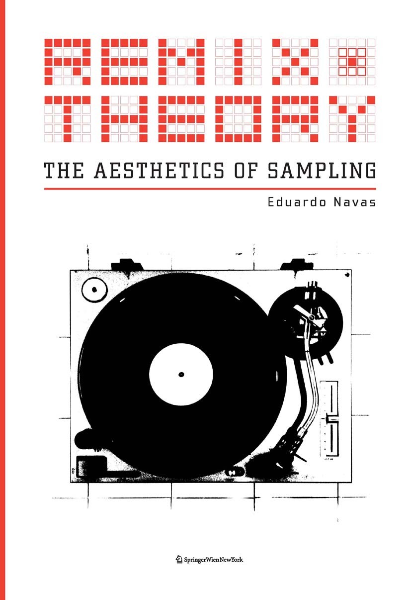 Titlebook: Remix Theory: The Aesthetics of Sampling; Eduardo Navas Book 2012Latest edition Springer-Verlag/Wien 2012 Art.Culture.Music.New Media.Pop Titlebook: Remix Theory: The Aesthetics of Sampling; Eduardo Navas Book 2012Latest edition Springer-Verlag/Wien 2012 Art.Culture.Music.New Media.Pop