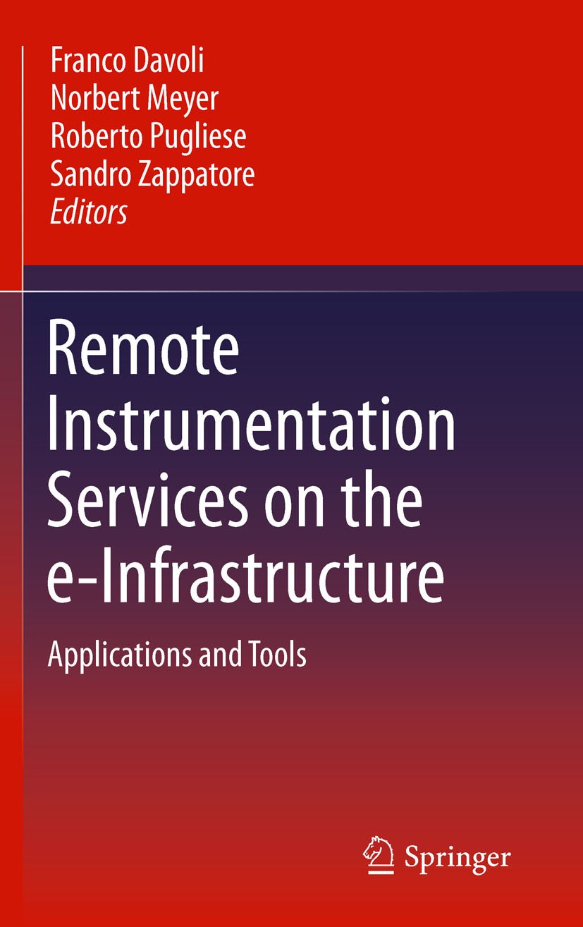 Titlebook: Remote Instrumentation Services on the e-Infrastructure; Applications and Too Franco Davoli,Norbert Meyer,Sandro Zappatore Book 2011 Spring Titlebook: Remote Instrumentation Services on the e-Infrastructure; Applications and Too Franco Davoli,Norbert Meyer,Sandro Zappatore Book 2011 Spring