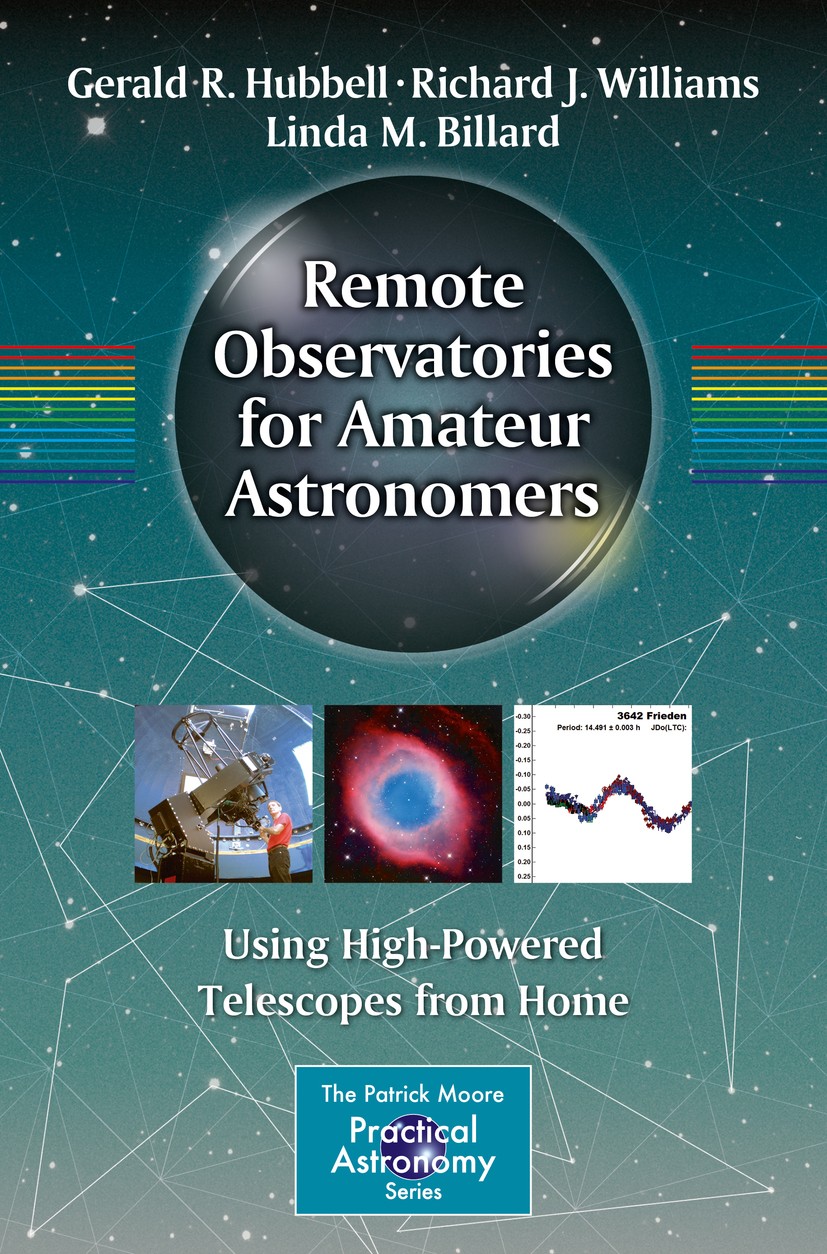 Titlebook: Remote Observatories for Amateur Astronomers; Using High-Powered T Gerald R. Hubbell,Richard J. Williams,Linda M. Bil Book 2015 Springer In Titlebook: Remote Observatories for Amateur Astronomers; Using High-Powered T Gerald R. Hubbell,Richard J. Williams,Linda M. Bil Book 2015 Springer In