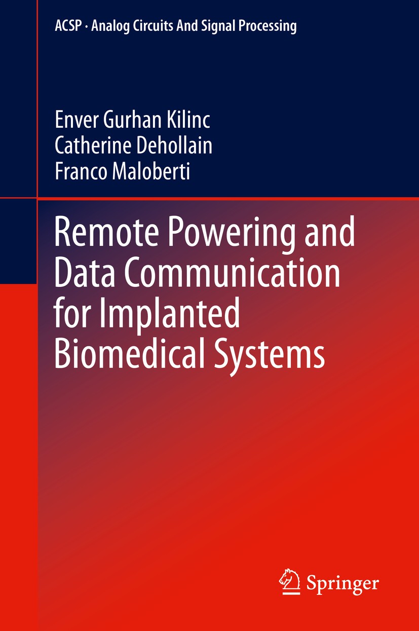 Titlebook: Remote Powering and Data Communication for Implanted Biomedical Systems; Enver Gurhan Kilinc,Catherine Dehollain,Franco Mal Book 2016 Spri Titlebook: Remote Powering and Data Communication for Implanted Biomedical Systems; Enver Gurhan Kilinc,Catherine Dehollain,Franco Mal Book 2016 Spri