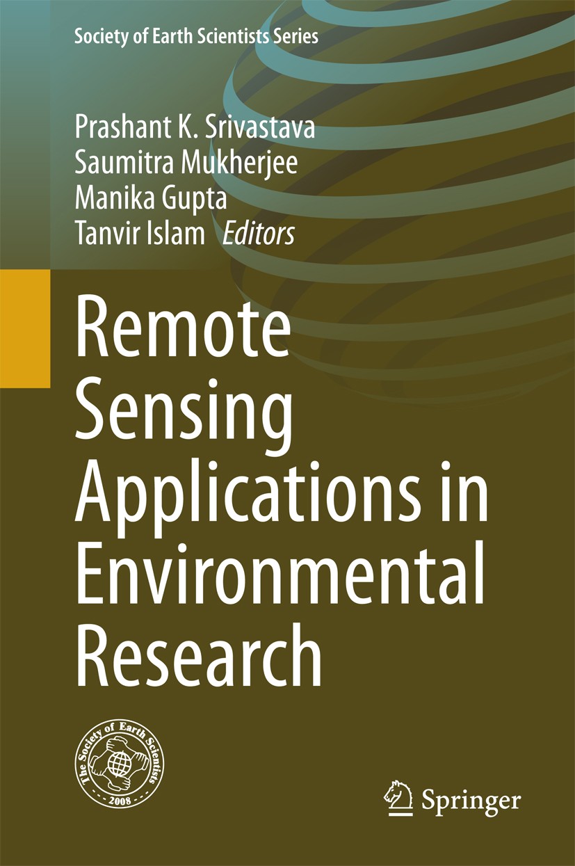 Titlebook: Remote Sensing Applications in Environmental Research; Prashant K. Srivastava,Saumitra Mukherjee,Tanvir I Book 2014 Springer International Titlebook: Remote Sensing Applications in Environmental Research; Prashant K. Srivastava,Saumitra Mukherjee,Tanvir I Book 2014 Springer International