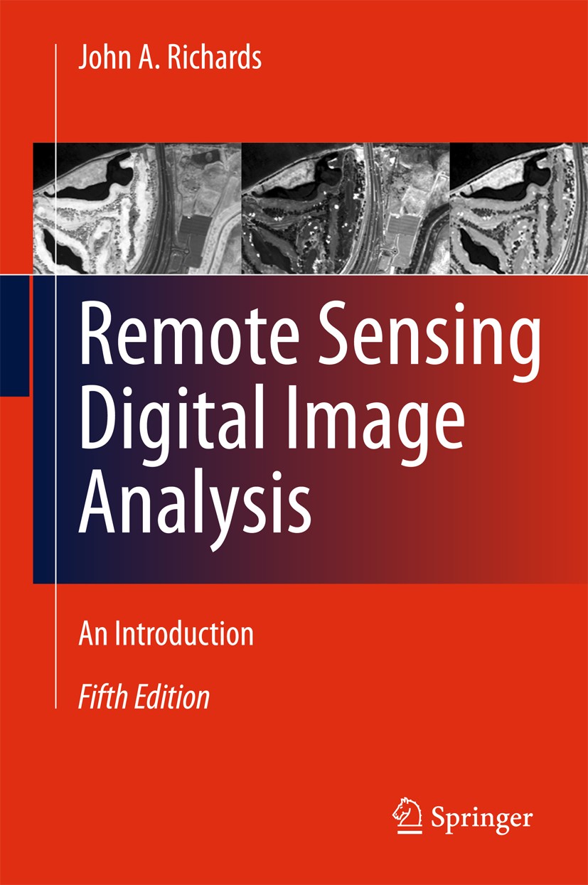 Titlebook: Remote Sensing Digital Image Analysis; An Introduction John A. Richards Textbook 20135th edition Springer-Verlag Berlin Heidelberg 2013 eco Titlebook: Remote Sensing Digital Image Analysis; An Introduction John A. Richards Textbook 20135th edition Springer-Verlag Berlin Heidelberg 2013 eco