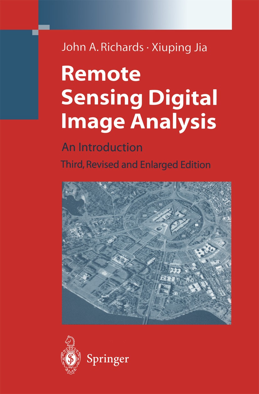 Titlebook: Remote Sensing Digital Image Analysis; An Introduction John A. Richards,Xiuping Jia Textbook 19993rd edition Springer-Verlag Berlin Heidelb Titlebook: Remote Sensing Digital Image Analysis; An Introduction John A. Richards,Xiuping Jia Textbook 19993rd edition Springer-Verlag Berlin Heidelb