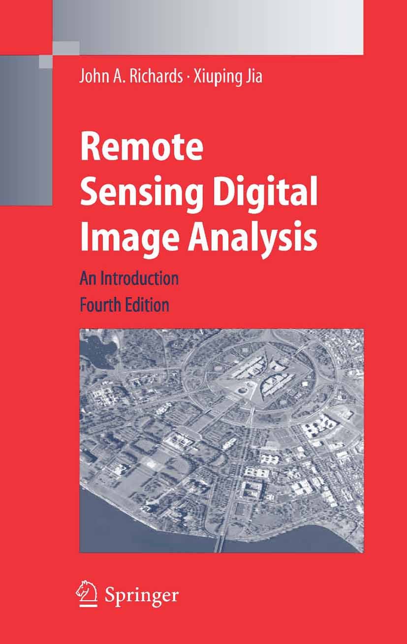 Titlebook: Remote Sensing Digital Image Analysis; An Introduction John A. Richards,Xiuping Jia Textbook 20064th edition Springer-Verlag Berlin Heidelb Titlebook: Remote Sensing Digital Image Analysis; An Introduction John A. Richards,Xiuping Jia Textbook 20064th edition Springer-Verlag Berlin Heidelb