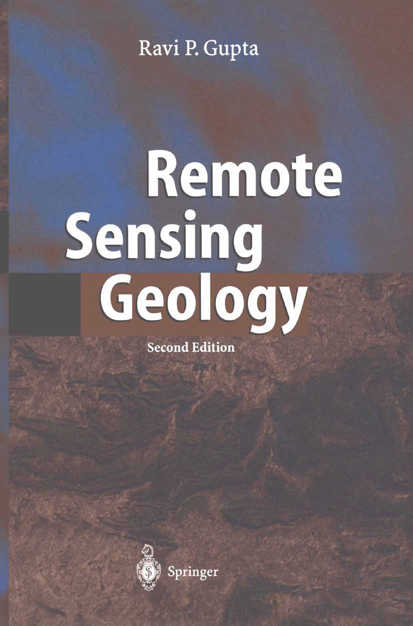 Titlebook: Remote Sensing Geology; Ravi Prakash Gupta Textbook 20032nd edition Springer-Verlag Berlin Heidelberg 2003 Angewandte Geologie.Applied Geo Titlebook: Remote Sensing Geology; Ravi Prakash Gupta Textbook 20032nd edition Springer-Verlag Berlin Heidelberg 2003 Angewandte Geologie.Applied Geo