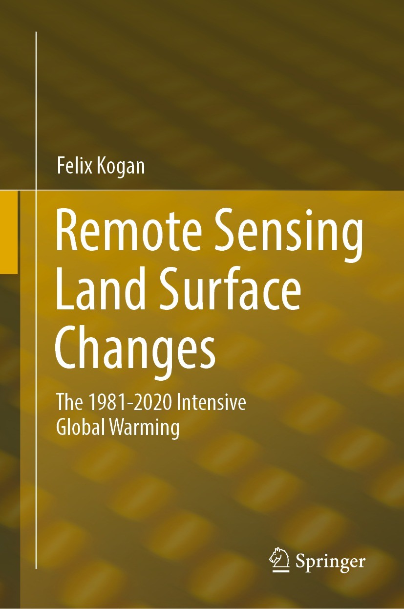 Titlebook: Remote Sensing Land Surface Changes; The 1981-2020 Intens Felix Kogan Book 2022 The Editor(s) (if applicable) and The Author(s), under excl Titlebook: Remote Sensing Land Surface Changes; The 1981-2020 Intens Felix Kogan Book 2022 The Editor(s) (if applicable) and The Author(s), under excl