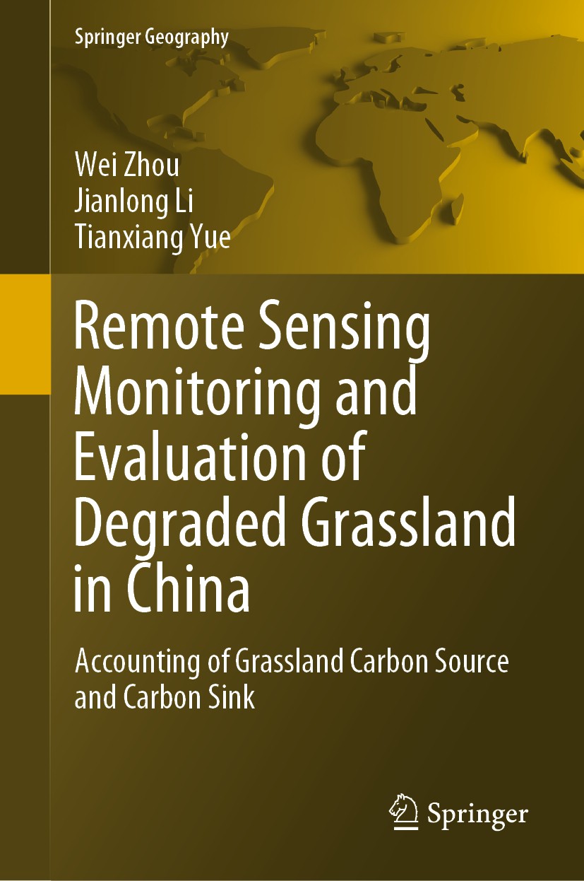 Titlebook: Remote Sensing Monitoring and Evaluation of Degraded Grassland in China; Accounting of Grassl Wei Zhou,Jianlong Li,Tianxiang Yue Book 2020 Titlebook: Remote Sensing Monitoring and Evaluation of Degraded Grassland in China; Accounting of Grassl Wei Zhou,Jianlong Li,Tianxiang Yue Book 2020