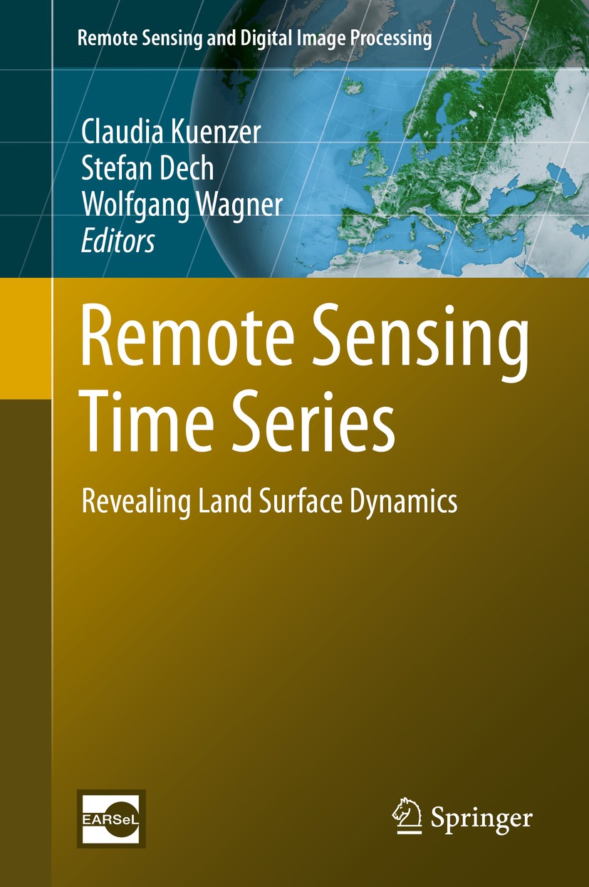 Titlebook: Remote Sensing Time Series; Revealing Land Surfa Claudia Kuenzer,Stefan Dech,Wolfgang Wagner Book 2015 Springer International Publishing Sw Titlebook: Remote Sensing Time Series; Revealing Land Surfa Claudia Kuenzer,Stefan Dech,Wolfgang Wagner Book 2015 Springer International Publishing Sw
