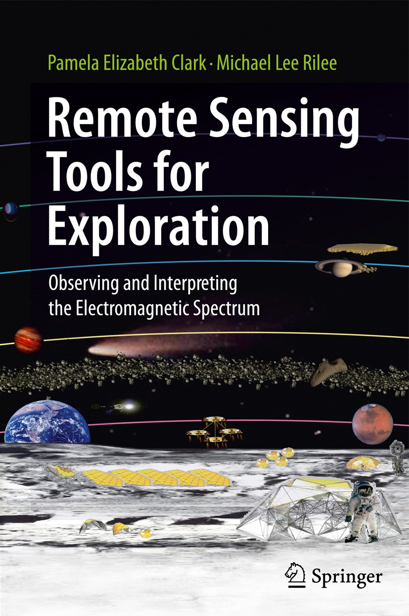 Titlebook: Remote Sensing Tools for Exploration; Observing and Interp Pamela Elizabeth Clark,Michael Lee Rilee Book 2010 Springer Science+Business Med Titlebook: Remote Sensing Tools for Exploration; Observing and Interp Pamela Elizabeth Clark,Michael Lee Rilee Book 2010 Springer Science+Business Med