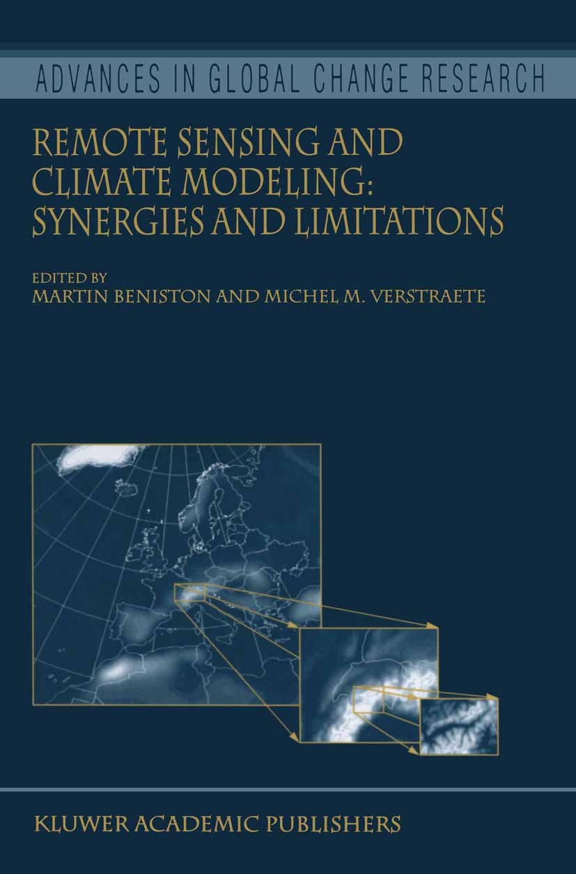 Titlebook: Remote Sensing and Climate Modeling: Synergies and Limitations; Martin Beniston,Michel M. Verstraete Book 2001 Springer Science+Business M Titlebook: Remote Sensing and Climate Modeling: Synergies and Limitations; Martin Beniston,Michel M. Verstraete Book 2001 Springer Science+Business M