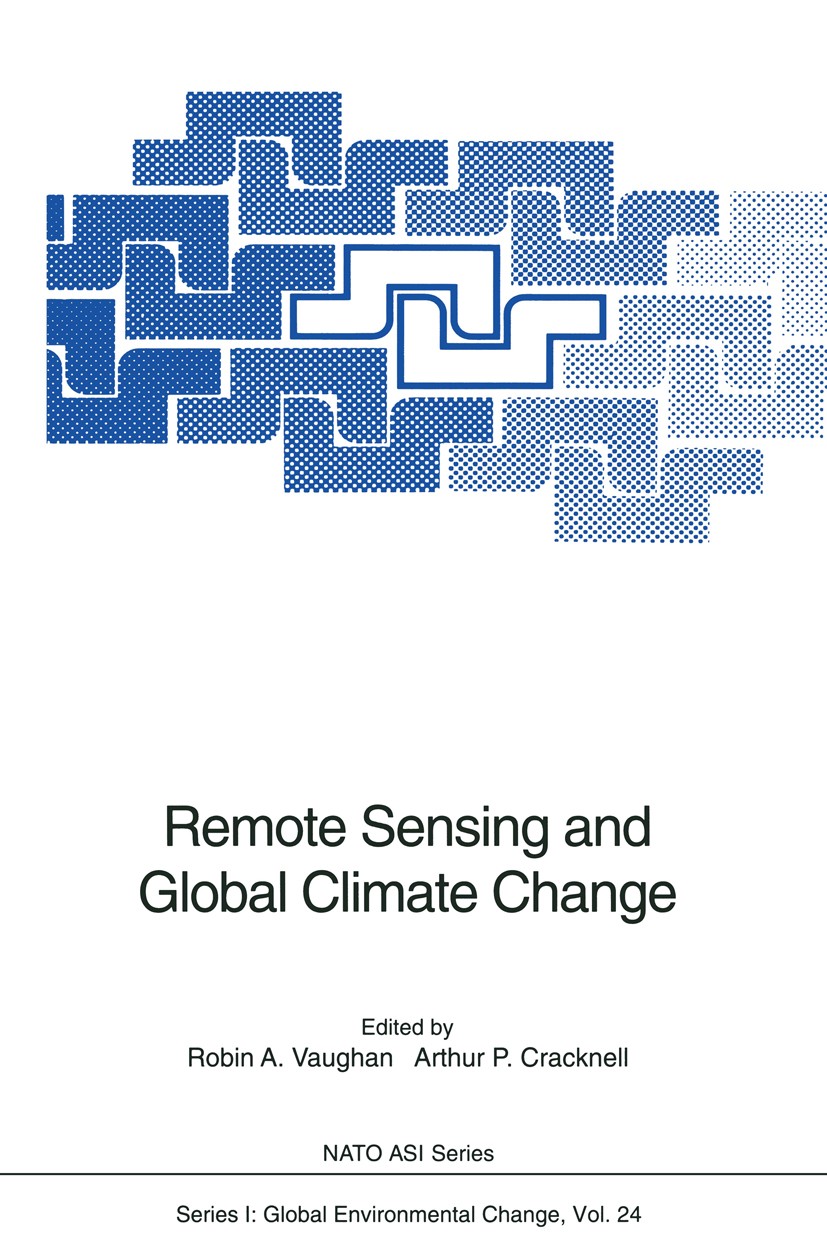 Titlebook: Remote Sensing and Global Climate Change; Robin A. Vaughan,Arthur P. Cracknell Conference proceedings 1994 Springer-Verlag Berlin Heidelbe Titlebook: Remote Sensing and Global Climate Change; Robin A. Vaughan,Arthur P. Cracknell Conference proceedings 1994 Springer-Verlag Berlin Heidelbe