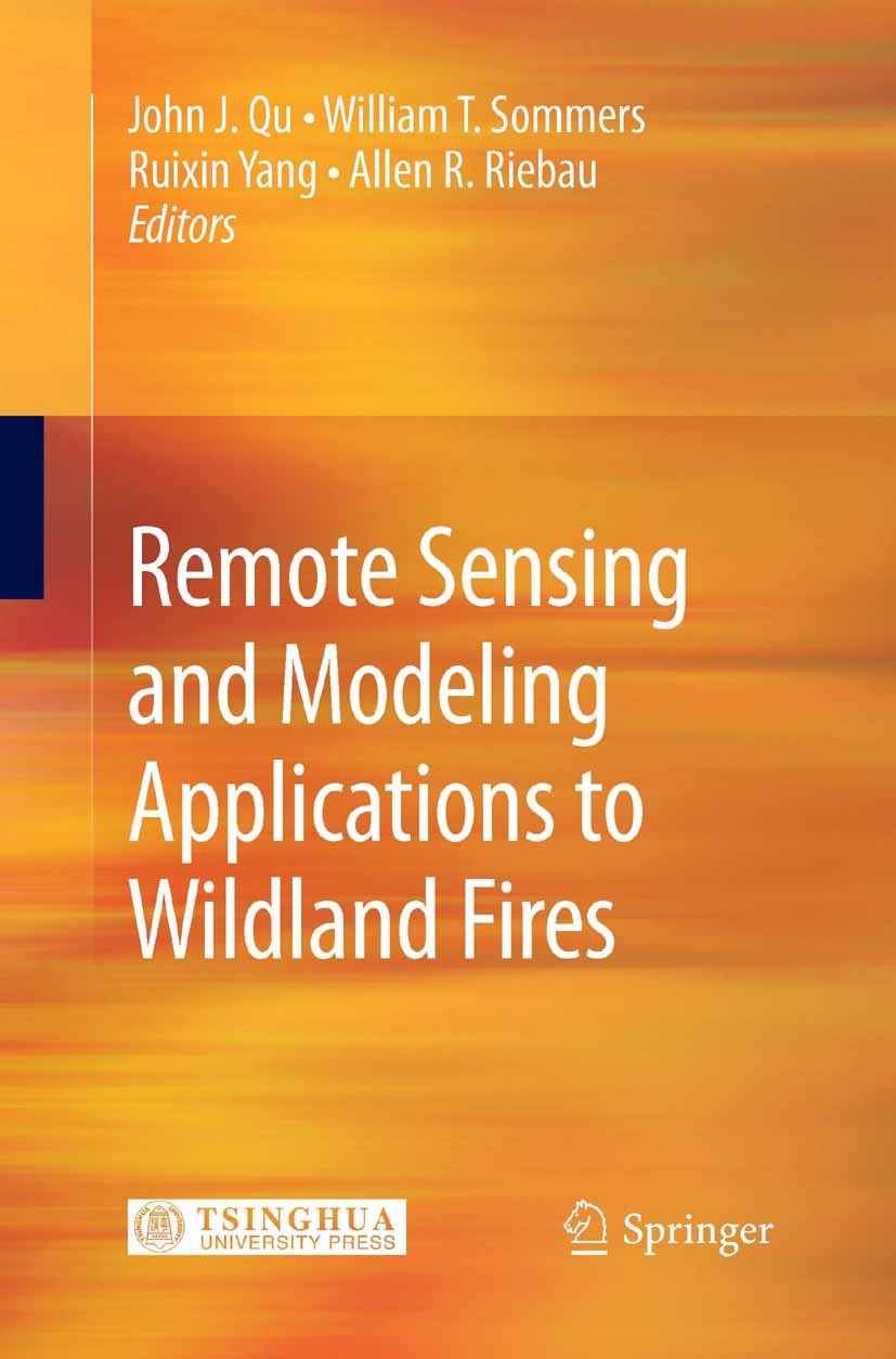 Titlebook: Remote Sensing Modeling and Applications to Wildland Fires; John J. Qu,William T. Sommers,Allen R. Riebau Book 2013 Tsinghua University Pr Titlebook: Remote Sensing Modeling and Applications to Wildland Fires; John J. Qu,William T. Sommers,Allen R. Riebau Book 2013 Tsinghua University Pr
