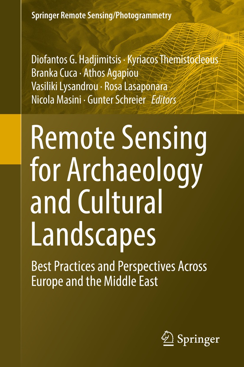 Titlebook: Remote Sensing for Archaeology and Cultural Landscapes; Best Practices and P Diofantos G. Hadjimitsis,Kyriacos Themistocleous,G Book 2020 S Titlebook: Remote Sensing for Archaeology and Cultural Landscapes; Best Practices and P Diofantos G. Hadjimitsis,Kyriacos Themistocleous,G Book 2020 S