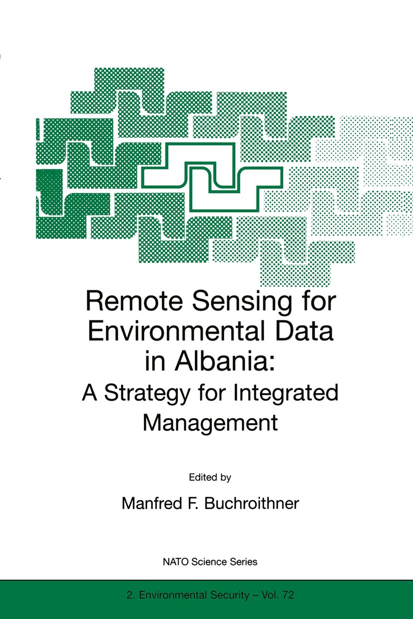 Titlebook: Remote Sensing for Environmental Data in Albania; A Strategy for Integ Manfred F. Buchroithner Book 2000 Springer Science+Business Media Do Titlebook: Remote Sensing for Environmental Data in Albania; A Strategy for Integ Manfred F. Buchroithner Book 2000 Springer Science+Business Media Do