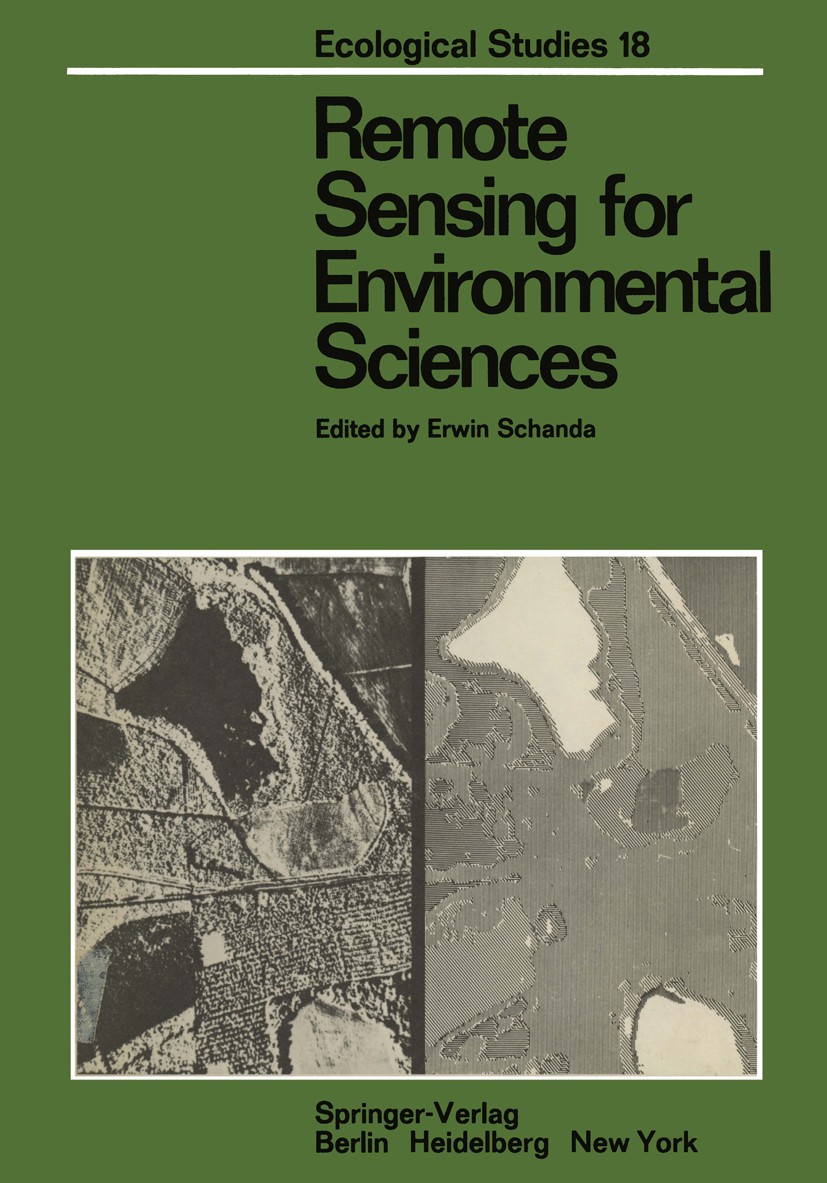 Titlebook: Remote Sensing for Environmental Sciences; Erwin Schanda Book 1976 Springer-Verlag Berlin · Heidelberg 1976 environment.environmental poli Titlebook: Remote Sensing for Environmental Sciences; Erwin Schanda Book 1976 Springer-Verlag Berlin · Heidelberg 1976 environment.environmental poli
