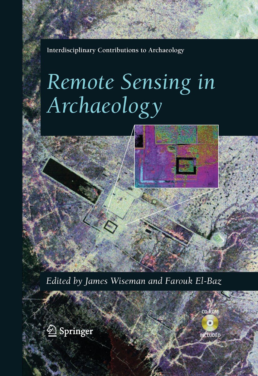 Titlebook: Remote Sensing in Archaeology; James Wiseman,Farouk El-Baz Book 2007 Springer-Verlag New York 2007 GIS.Geoinformationssysteme.Maya.Remote Titlebook: Remote Sensing in Archaeology; James Wiseman,Farouk El-Baz Book 2007 Springer-Verlag New York 2007 GIS.Geoinformationssysteme.Maya.Remote