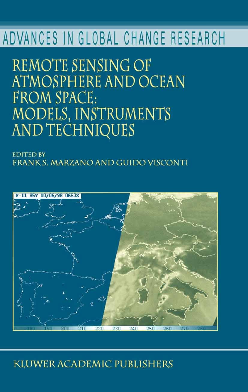 Titlebook: Remote Sensing of Atmosphere and Ocean from Space: Models, Instruments and Techniques; Frank S. Marzano,Guido Visconti Book 2002 Springer Titlebook: Remote Sensing of Atmosphere and Ocean from Space: Models, Instruments and Techniques; Frank S. Marzano,Guido Visconti Book 2002 Springer