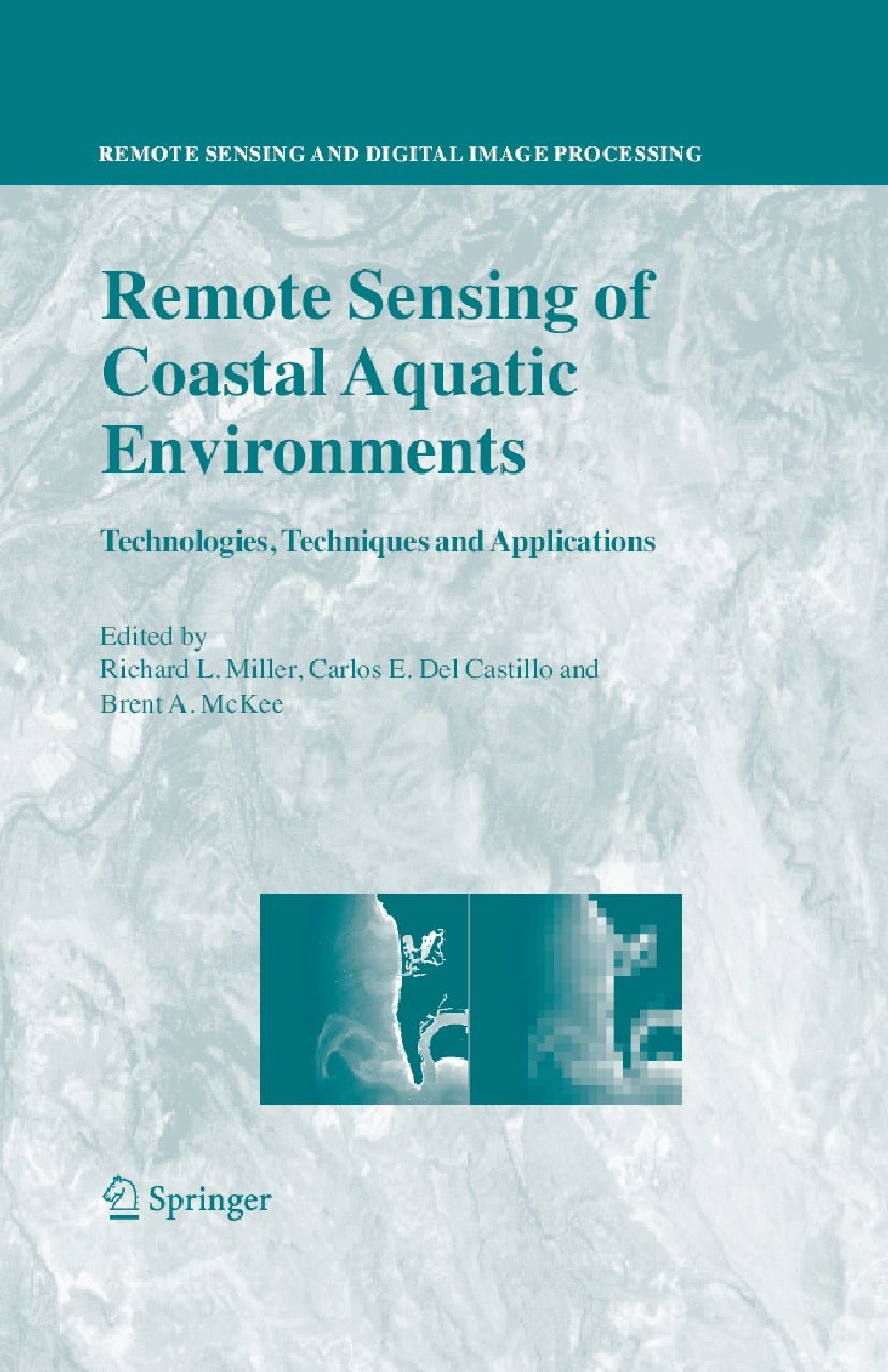 Titlebook: Remote Sensing of Coastal Aquatic Environments; Technologies, Techni Richard L. Miller,Carlos E. Del Castillo,Brent A. Book 2005 Springer Titlebook: Remote Sensing of Coastal Aquatic Environments; Technologies, Techni Richard L. Miller,Carlos E. Del Castillo,Brent A. Book 2005 Springer
