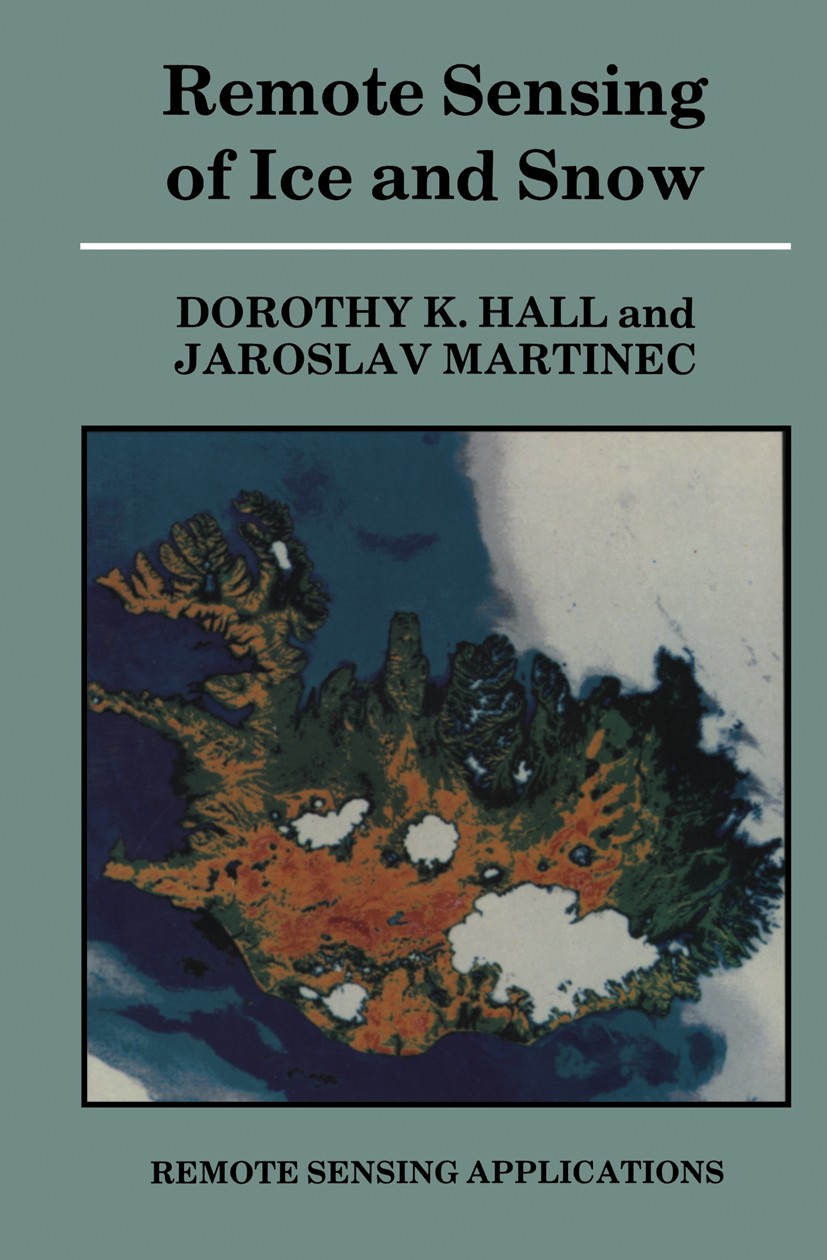 Titlebook: Remote Sensing of Ice and Snow; Dorothy K. Hall,Jaroslav Martinec Book 1985 Chapman and Hall Ltd and J. Martinec 1985 remote sensing Titlebook: Remote Sensing of Ice and Snow; Dorothy K. Hall,Jaroslav Martinec Book 1985 Chapman and Hall Ltd and J. Martinec 1985 remote sensing