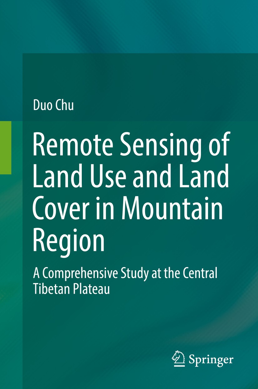 Titlebook: Remote Sensing of Land Use and Land Cover in Mountain Region; A Comprehensive Stud Duo Chu Book 2020 Springer Nature Singapore Pte Ltd. 202 Titlebook: Remote Sensing of Land Use and Land Cover in Mountain Region; A Comprehensive Stud Duo Chu Book 2020 Springer Nature Singapore Pte Ltd. 202