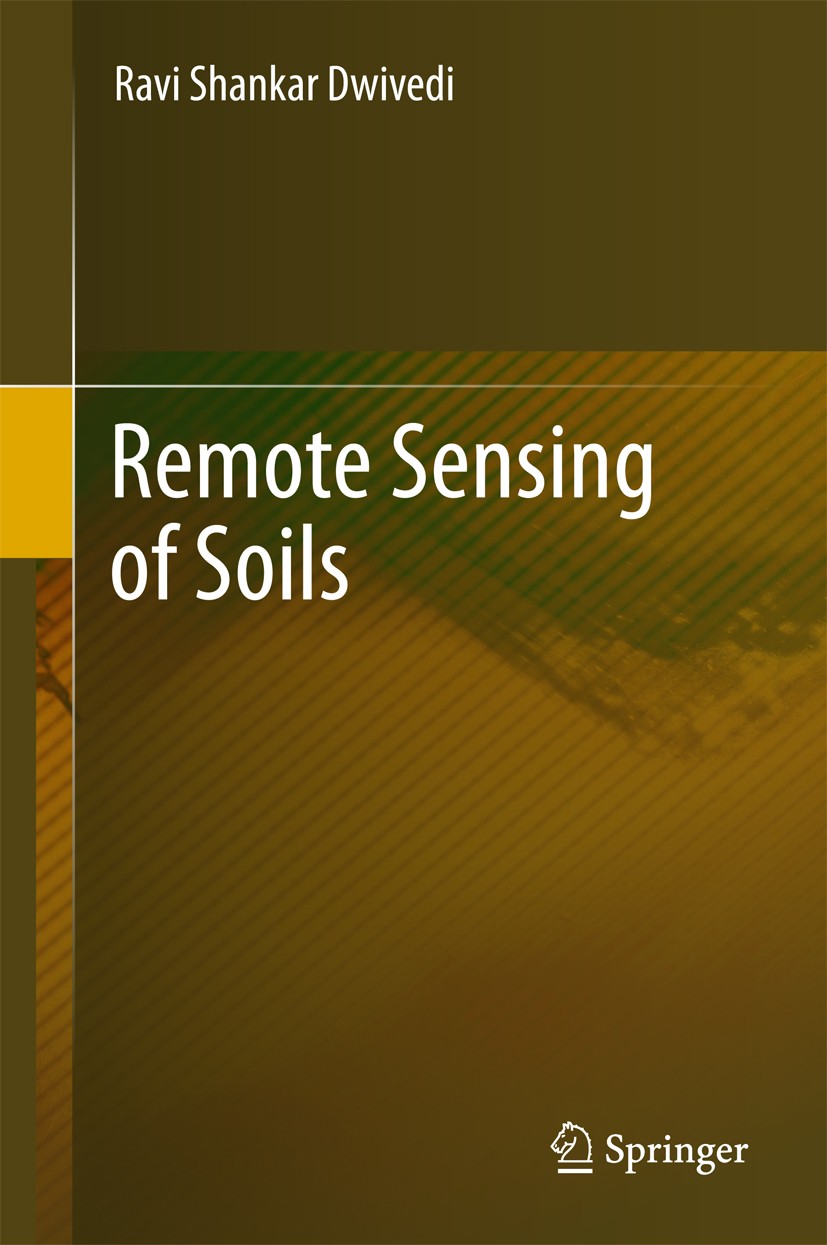Titlebook: Remote Sensing of Soils; Dwivedi Ravi Shankar Book 2017 Springer-Verlag GmbH Germany 2017 land degradation.remote sensing.soil fertility.s Titlebook: Remote Sensing of Soils; Dwivedi Ravi Shankar Book 2017 Springer-Verlag GmbH Germany 2017 land degradation.remote sensing.soil fertility.s