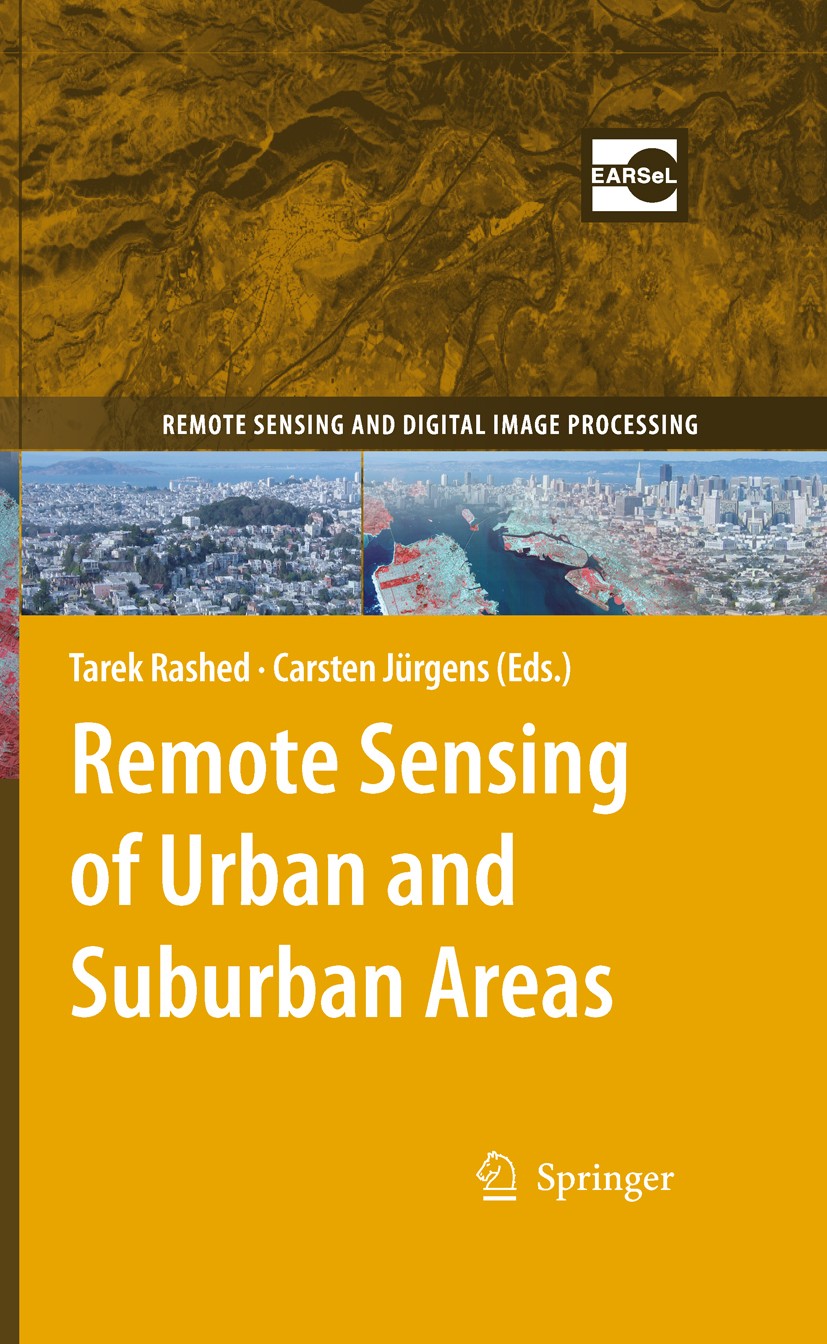 Titlebook: Remote Sensing of Urban and Suburban Areas; Tarek Rashed,Carsten Jürgens Textbook 20101st edition Springer Science+Business Media B.V. 201 Titlebook: Remote Sensing of Urban and Suburban Areas; Tarek Rashed,Carsten Jürgens Textbook 20101st edition Springer Science+Business Media B.V. 201